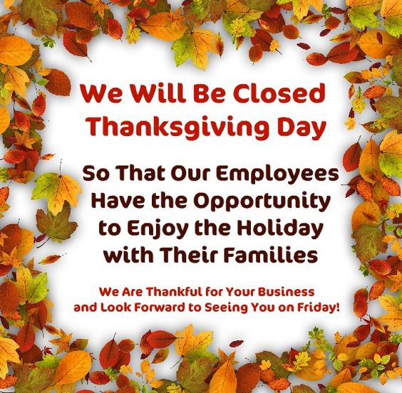 CLOSED -- Thanksgiving Day